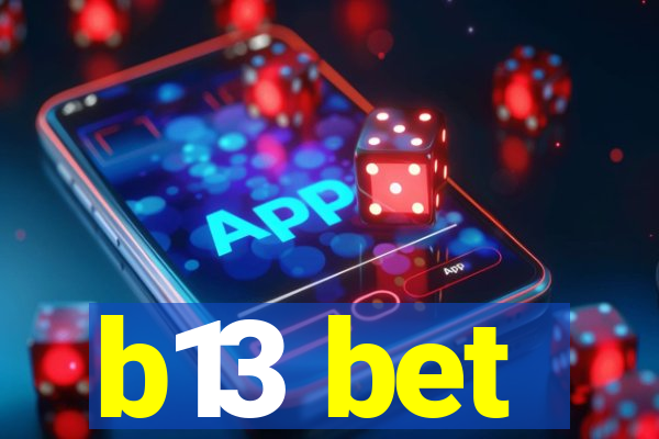 b13 bet